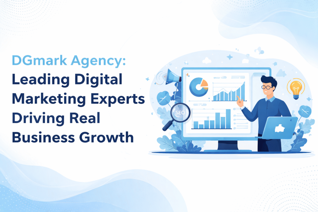 DGmark Agency: Leading Digital Marketing Experts Driving Real Business Growth